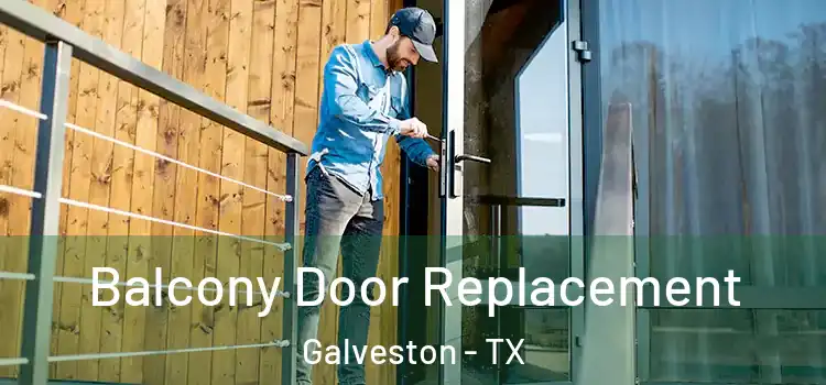  Balcony Door Replacement Galveston - TX
