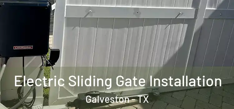 Electric Sliding Gate Installation Galveston - TX