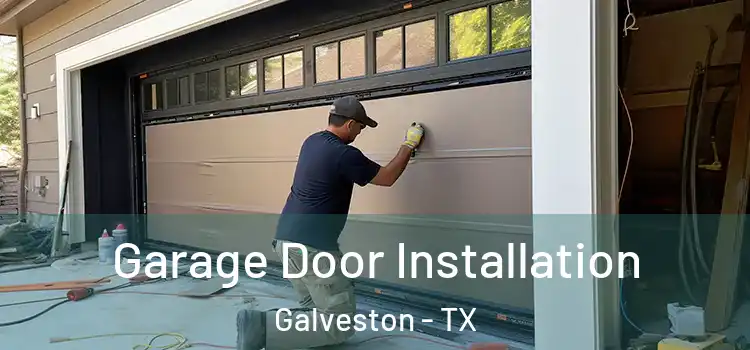  Garage Door Installation Galveston - TX