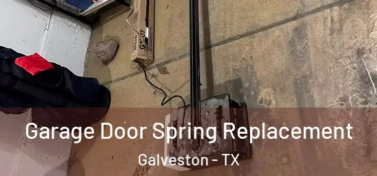  Garage Door Spring Replacement Galveston - TX