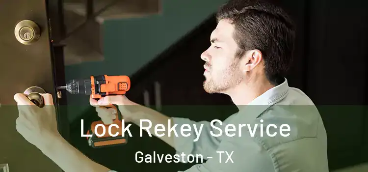 Lock Rekey Service Galveston - TX