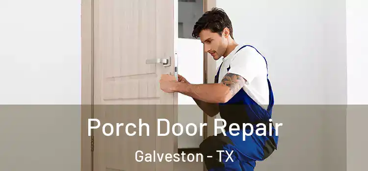  Porch Door Repair Galveston - TX