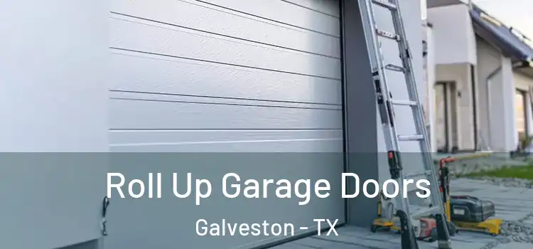  Roll Up Garage Doors Galveston - TX