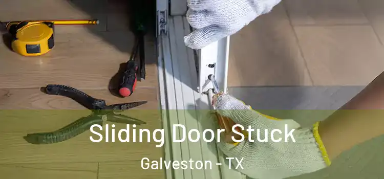  Sliding Door Stuck Galveston - TX
